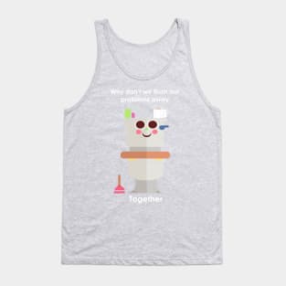 Flush your problems away Tank Top